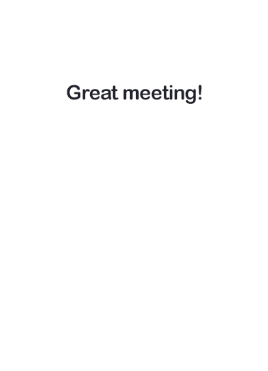 Great Meeting Business Greeting Ecard Inside