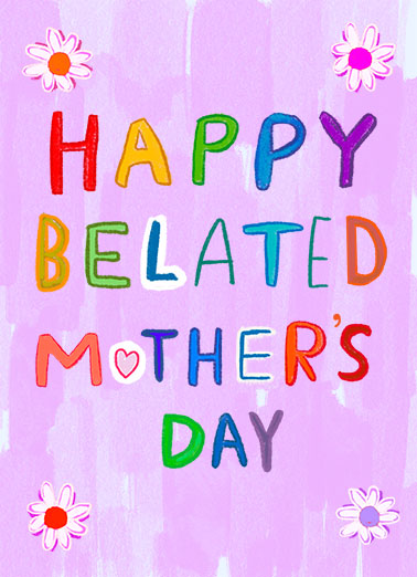 Happy Belated Mothers Day  Card Cover