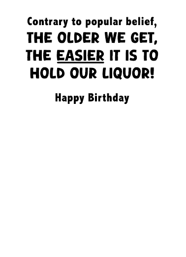 Hold Our Liquor Birthday Ecard Inside