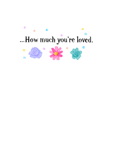 How Much You're Loved BDAY Flowers Card Inside