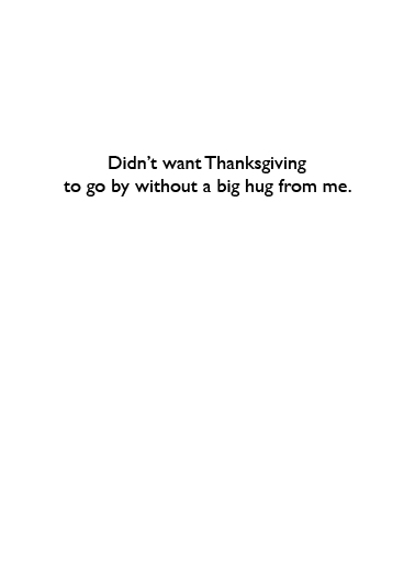 Hug From Me (TG) Thanksgiving Ecard Inside