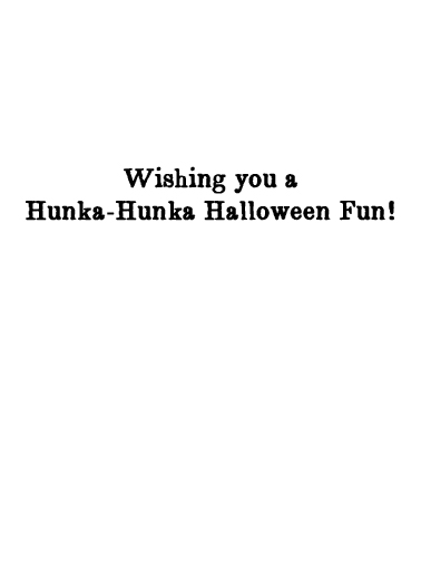 Hunka-Hunka  Ecard Inside