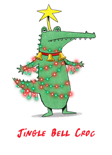 Jingle Bell Croc - Funny Christmas Card to personalize and send.