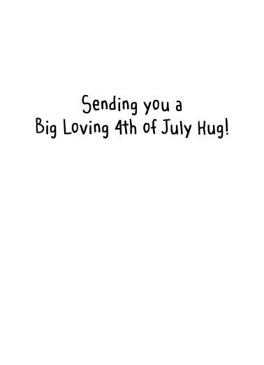 July Hug 5x7 greeting Card Inside