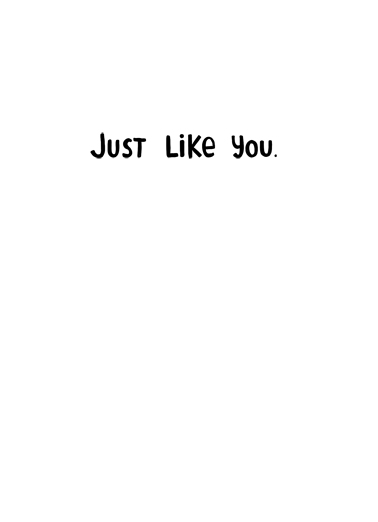 Just Like You BDAY Lettering Ecard Inside
