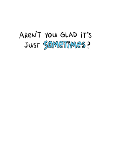 Just Sometimes FD Cartoons Ecard Inside