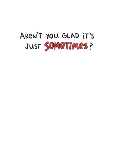 Just Sometimes MDAY Cartoons Card Inside