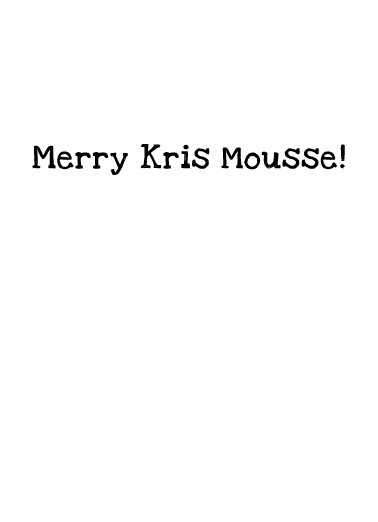 Kris Mousse Christmas Card Inside