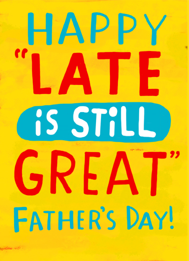 Late is Great Father's Day Card Cover