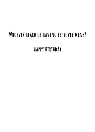 Leftover Wine Birthday Ecard Inside