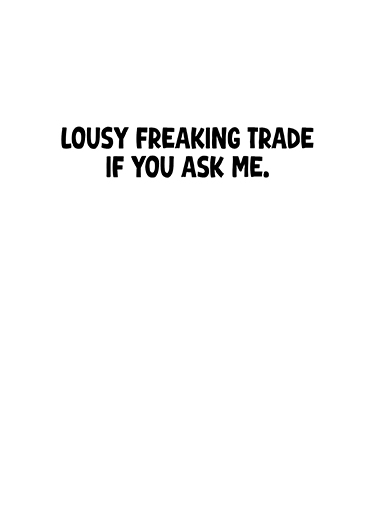 Lousy Freaking Trade Birthday Card Inside