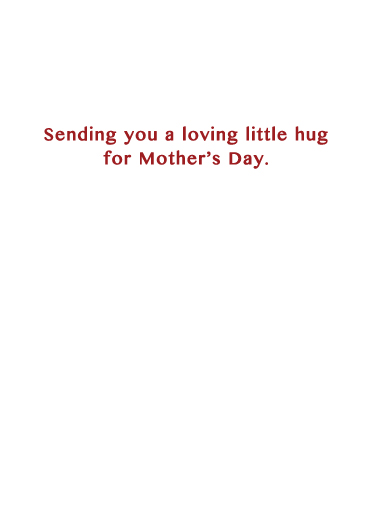 Loving Little Hug MD Mother's Day Card Inside