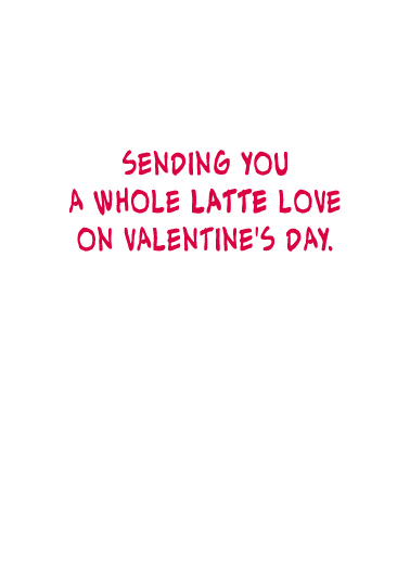 Mocha Latte (VAL) Valentine's Day Card Inside