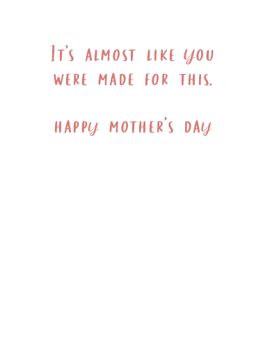 Mom Made For This Mother's Day Ecard Inside