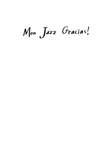 Moo Jazz Gracias 5x7 greeting Ecard Inside