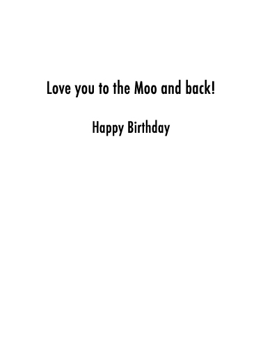 Moo and Back BDAY Funny Ecard Inside