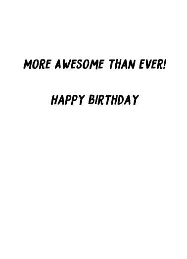 More Awesome Than Ever Birthday Ecard Inside