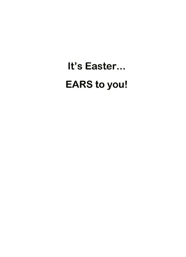 Never Hear Easter Ecard Inside