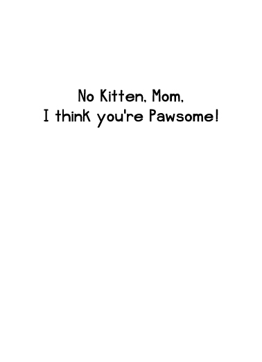 No Kitten Mother's Day Card Inside