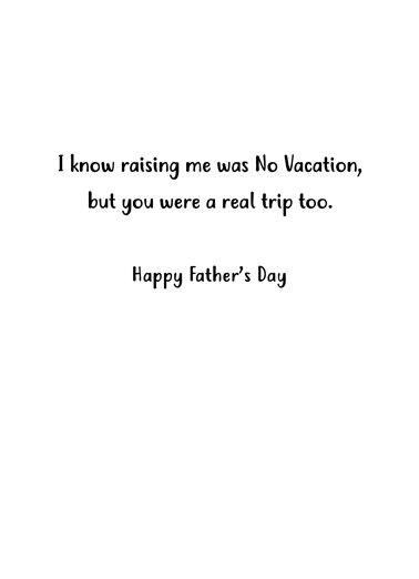 No Vacation DAD Funny Ecard Inside