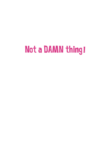 Not A Damn Thing  Card Inside