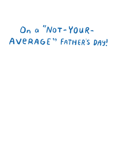 Not Your Average Father's Day Card Inside