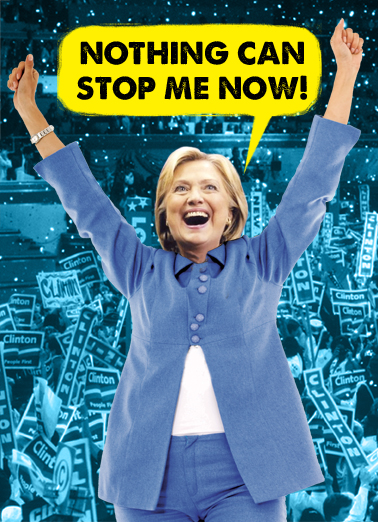 Nothing Can Stop Hillary 5x7 greeting Ecard Cover