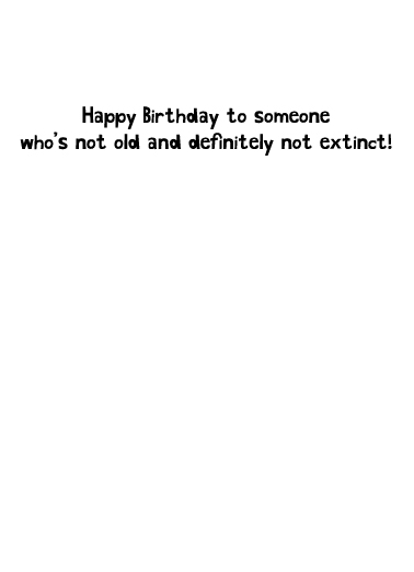 Old Not Extinct Birthday Ecard Inside