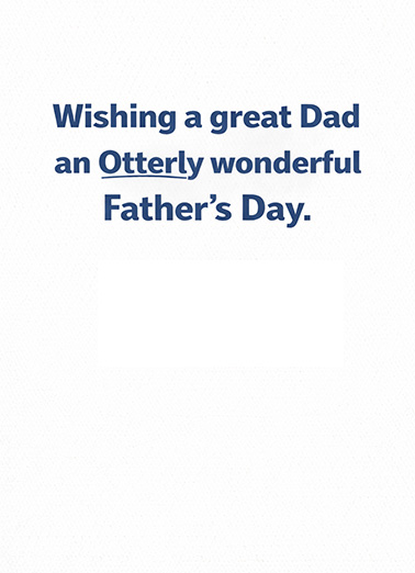 Otterly Wonderful Father's Day Ecard Inside