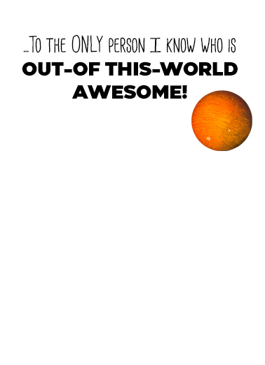 Out of this World Humorous Ecard Inside