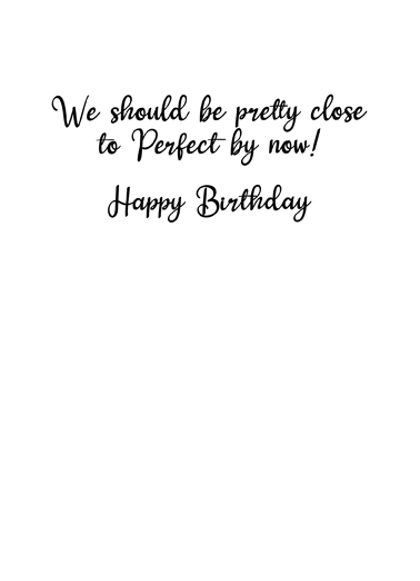 Perfect By Now Birthday Card Inside