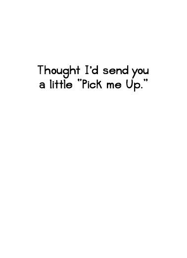 Pick Me Up  Card Inside