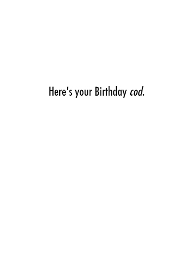 Pick a Cod Birthday Card Inside