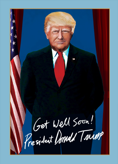 4.25" x 5.5" Get well soon card with popular Donald Trump meme! 