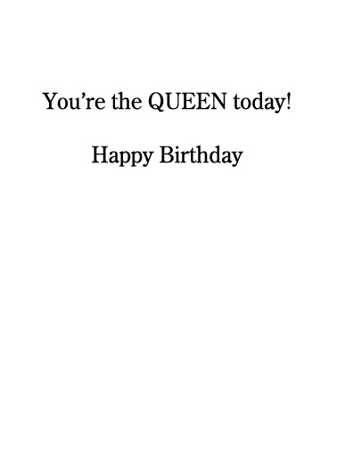 Queen Today Birthday Card Inside