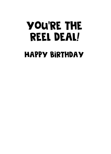 Reel Deal Birthday Card Inside