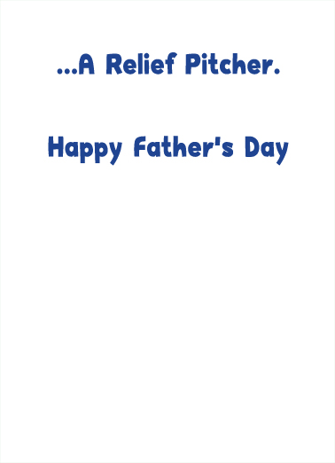 Relief Pitcher FD Father's Day Ecard Inside
