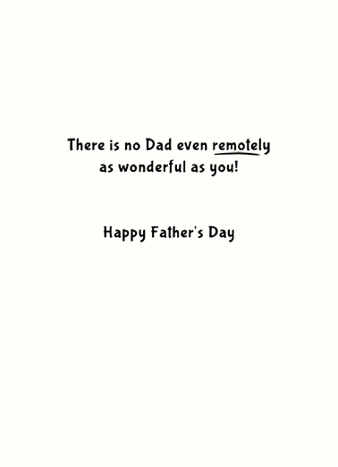 Remotely As Wonderful For Dad Card Inside