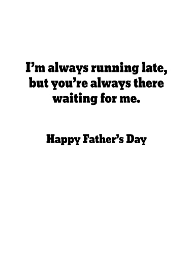 Running Late Father's Day Ecard Inside