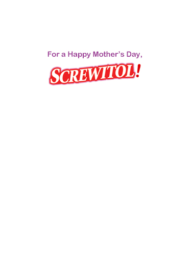 Screwitol Moms Mother's Day Ecard Inside