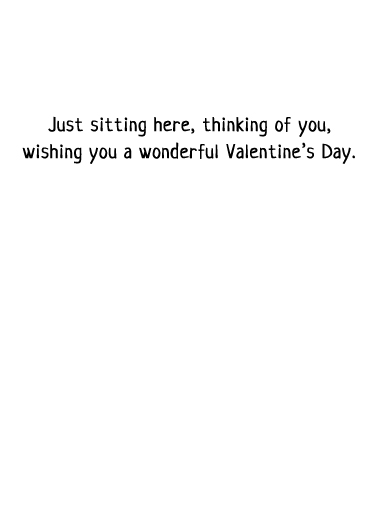 Sitting Here VAL Valentine's Day Ecard Inside