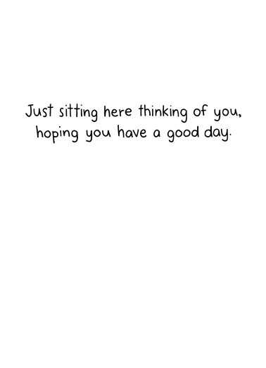 Sitting Here Just Because Ecard Inside