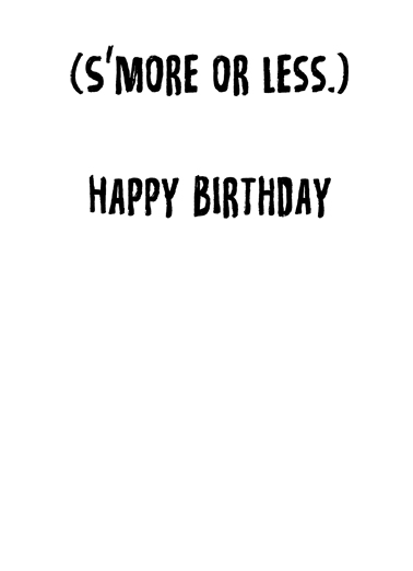 Smore Or Less Birthday Card Inside