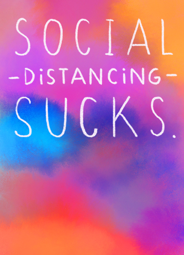 Social Distancing Sucks For Any Time Card Cover