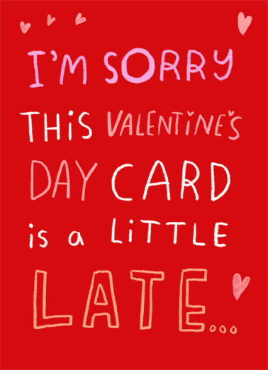 Sorry Late Valentine Valentine's Day Card Cover