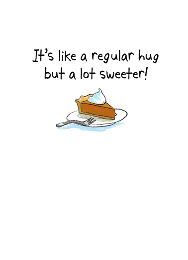 Sweeter Hug (TG) Thanksgiving Ecard Inside