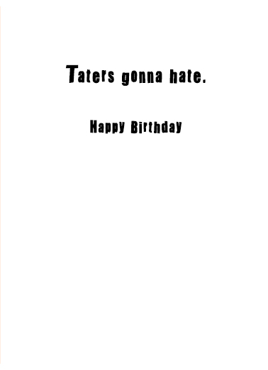 Taters Gonna Hate Birthday Ecard Inside