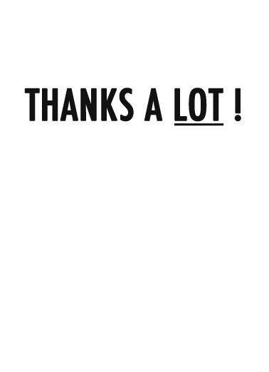 Thanks A Lot Thank You Ecard Inside