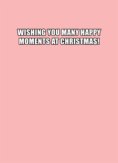 That Moment When Christmas  Ecard Inside
