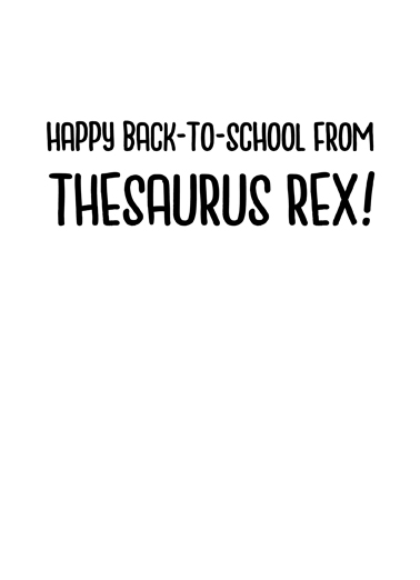 Thesaurus Rex BtS Back to School Card Inside